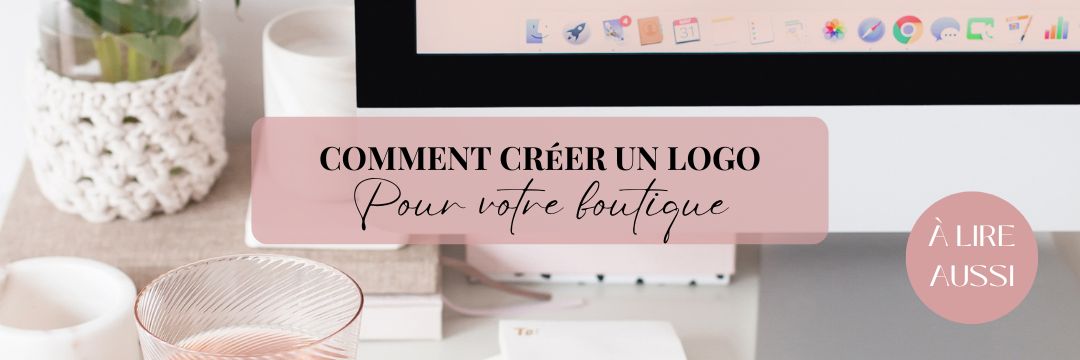 Comment créer un logo pour votre boutique